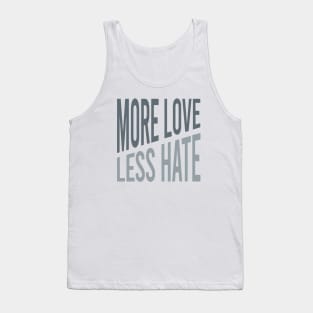 More Love Less Hate Tank Top